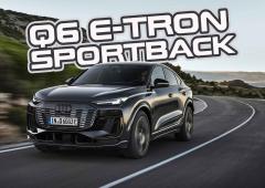 Audi Q6 Sportback e-tron : Une recette magique pour nous faire aimer l'électrique ?